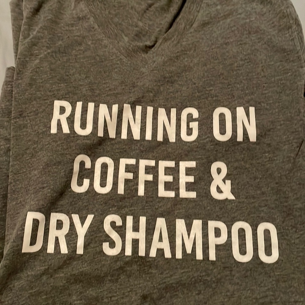 Funny graphic tee. Running on coffee & dry shampoo.